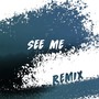 See Me (Remix)