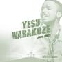 YESU WARAKOZE