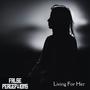 Living For Her (False Perceptions) (feat. Fie & Ross Jones)