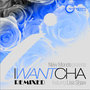 I Want Cha - Remixed (feat. Lisa Shaw)