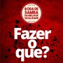 Fazer o Que?