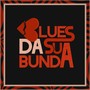 Blues da Sua Bunda (Explicit)