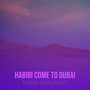 Habibi Come to Dubai