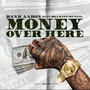 MONEY OVER HERE (feat. BWA KANE & HUNYAE) [Explicit]