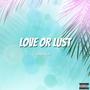 Love Or Lust (Explicit)