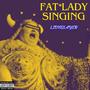 FAT LADY SINGING (Explicit)