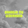 Bahagia Itu Sederhana