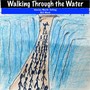 Walking Through The Water Vol. 1 Stories Worth Telling