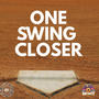 One Swing Closer