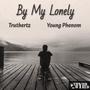 By My Lonely (feat. Truthertz & Young Phenom) [Explicit]