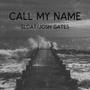 Call My Name (feat. Josh Gates)