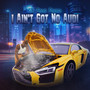 I Ain't Got No Audi (Explicit)