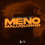 Meno Maluquinho (Explicit)