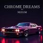 Chrome Dreams (Explicit)