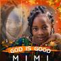 God is Good (Chineke di nma) (feat. Mimi (Daughter), Elkah & Josiah)