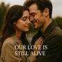 Our Love Is Still Alive (feat. Mila)