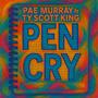 Pen Cry (feat. Ty Scott King)