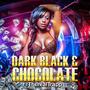 Dark Black & Chocolate (Explicit)