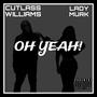 Oh Yeah! (feat. Lady Murk) [Explicit]