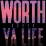 Worth Ya Life (Explicit)