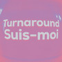 Turnaround/Suis-moi