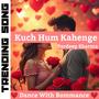 Kuch Hum Kahenge (Original Soundtrack)