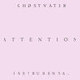 Attention (Instrumental)