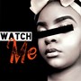 Watch Me (Explicit)