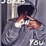 Jokes on you (Explicit)