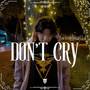 DON´T CRY