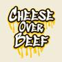 Cheese Over Beef (Explicit)