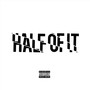 Half of It (feat. Tadafi) [Explicit]