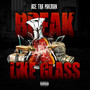 Break Like Glass (Explicit)