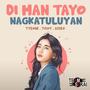 Di Man Tayo Nagkatuluyan (feat. Tisoy & Asero)