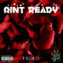 Ain’t Ready (Explicit)