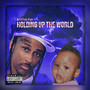 Holding Up The World (Explicit)