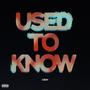 USED TO KNOW (Explicit)