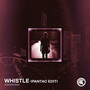 Whistle (Pantac Edit)