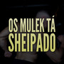 Os Mulek Tá Sheipado (Explicit)