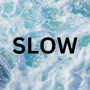 SLOW