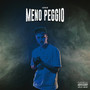 Meno Peggio (Explicit)