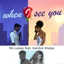 When I See You (feat. Kandice Khelpa)