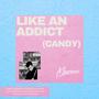 Like An Addict (Candy)