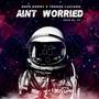 Aint Worried (Explicit)