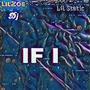 IF I (feat. Dj & Lil Static) [Explicit]