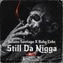 Still Da Nigga (feat. Juliano Santiago) [Explicit]