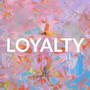 Loyalty (Explicit)