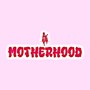 Motherhood