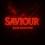 SAVIOUR (BASS BOOSTED) [Explicit]