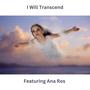 I Will Transcend (feat. Ana Ros, John Henderson, Alex O'Brien & Dusan Veljkovic)